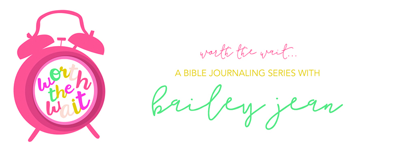Worth the Wait Bible Jouranling Series by Bailey Jean for Illustrated Faith