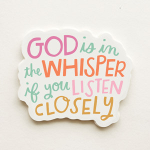 Vinyl Sticker | God is in the whisper